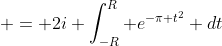  = 2i \int_{-R}^R e^{-\pi t^2} dt