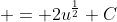  = 2u^{\frac{1}{2}}+C