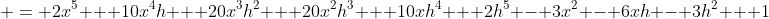  = 2x^5 + 10x^4h + 20x^3h^2 + 20x^2h^3 + 10xh^4 + 2h^5 - 3x^2 - 6xh - 3h^2 + 1