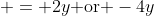  = 2y\textrm{ or }-4y