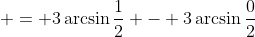  = 3\arcsin{\frac{1}{2}} - 3\arcsin{\frac{0}{2}}