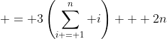  = 3\left(\sum_{i = 1}^n {i}\right) + 2n