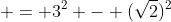  = 3^2 - (\sqrt{2})^2