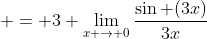  = 3 \lim_{x \rightarrow 0}\frac{\sin (3x)}{3x}