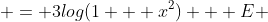  = 3log(1 + x^2) + E 