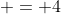  = 4