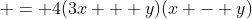  = 4(3x + y)(x - y)
