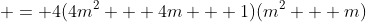  = 4(4m^2 + 4m + 1)(m^2 + m)