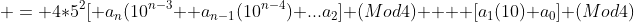  = 4*5^2[ a_n(10^{n-3} +a_{n-1}(10^{n-4})+...a_2] (Mod4)  + [a_1(10)+a_0] (Mod4)