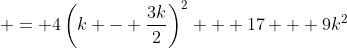  = 4\left(k - \frac{3k}{2}\right)^2 + 17 + 9k^2