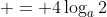  = 4\log_a{2}