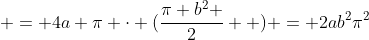  = 4a \pi \cdot (\frac{\pi b^2 }{2}  ) = 2ab^2\pi^2