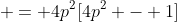  = 4p^2[4p^2 - 1]