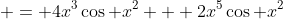  = 4x^3\cos x^2 + 2x^5\cos x^2