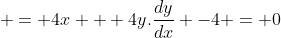  = 4x + 4y.\frac{dy}{dx} -4 = 0