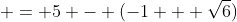  = 5 - (-1 + \sqrt{6})