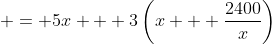  = 5x + 3\left(x + \frac{2400}{x}\right)