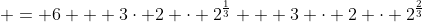  = 6 + 3\cdot 2 \cdot 2^{\frac{1}{3}} + 3 \cdot 2 \cdot 2^{\frac{2}{3}}