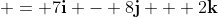 = 7\mathbf{i} - 8\mathbf{j} + 2\mathbf{k}