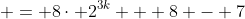  = 8\cdot 2^{3k} + 8 - 7