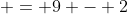  = 9 - 2