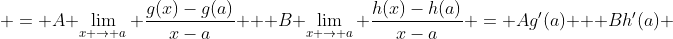  = A \lim_{x \to a} \frac{g(x)-g(a)}{x-a} + B \lim_{x \to a} \frac{h(x)-h(a)}{x-a} = Ag'(a) + Bh'(a) 