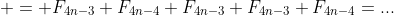  = F_{4n-3}+F_{4n-4}+F_{4n-3}+F_{4n-3}+F_{4n-4}=...