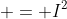 = I^2
