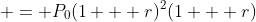  = P_0(1 + r)^2(1 + r)