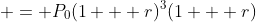  = P_0(1 + r)^3(1 + r)