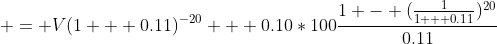  = V(1 + 0.11)^{-20} + 0.10*100\frac{1 - (\frac{1}{1 + 0.11})^{20}}{0.11}