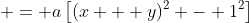  = a\left[(x + y)^2 - 1^2\right]