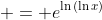  = e^{\ln{(\ln{x})}}