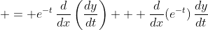  = e^{-t}\,\frac{d}{dx}\left(\frac{dy}{dt}\right) + \frac{d}{dx}(e^{-t})\,\frac{dy}{dt}