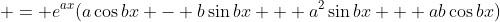  = e^{ax}(a\cos{bx} - b\sin{bx} + a^2\sin{bx} + ab\cos{bx})