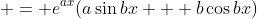  = e^{ax}(a\sin{bx} + b\cos{bx})