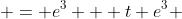  = e^3 + t e^3 