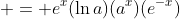  = e^x(\ln{a})(a^x)(e^{-x})