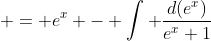  = e^x - \int \frac{d(e^x)}{e^x+1}