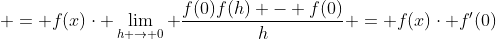  = f(x)\cdot \lim_{h \to 0} \frac{f(0)f(h) - f(0)}{h} = f(x)\cdot f'(0)