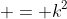  = k^2