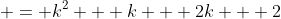  = k^2 + k + 2k + 2