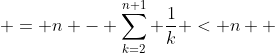 = n - \sum_{k=2}^{n+1} \frac{1}{k} < n  