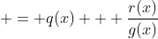  = q(x) + \frac{r(x)}{g(x)}