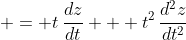  = t\,\frac{dz}{dt} + t^2\,\frac{d^2z}{dt^2}