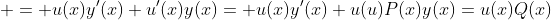  = u(x)y'(x)+u'(x)y(x)= u(x)y'(x)+u(u)P(x)y(x)=u(x)Q(x)