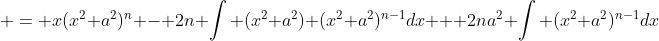  = x(x^2+a^2)^n - 2n \int (x^2+a^2) (x^2+a^2)^{n-1}dx + 2na^2 \int (x^2+a^2)^{n-1}dx