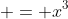  = x^3