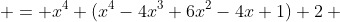 \begin{aligned} 2 x^4-4 x^3+6 x^2-4 x+3} & = x^4+(x^4-4x^3+6x^2-4x+1)+2 \\& = x^4+(1-x)^4+2. \end{aligned} 