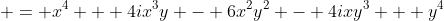  = x^4 + 4ix^3y - 6x^2y^2 - 4ixy^3 + y^4